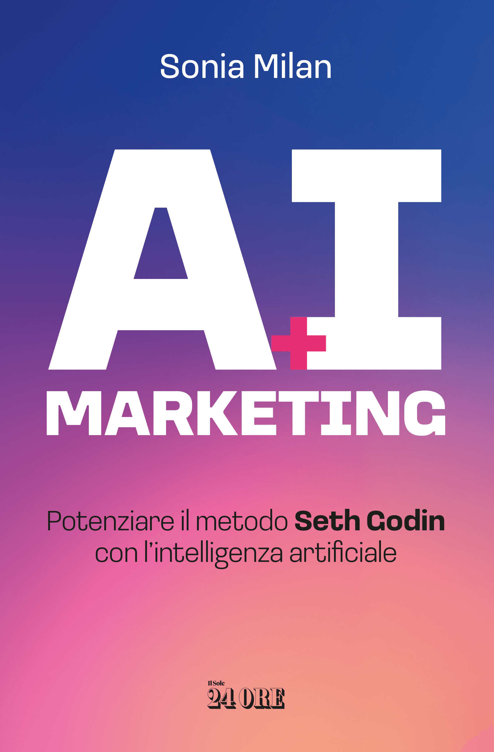 Copertina di AI Marketing di Sonia Milan, edito da Il Sole 24 Ore